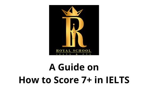 A Guide on How to Score 7+ in IELTS