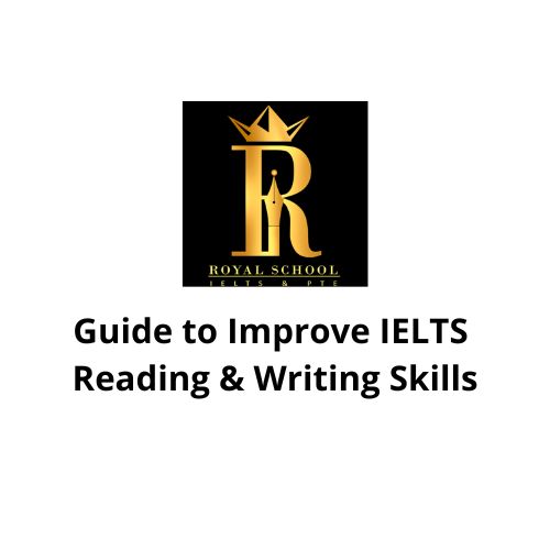 Guide to Improve IELTS Reading & Writing Skills